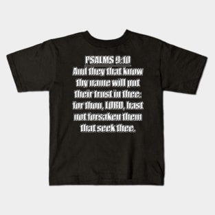 PSALMS 9:10 KJV "And they that know thy name will put their trust in thee: for thou, LORD, hast not forsaken them that seek thee." Kids T-Shirt